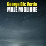 “MALE MIGLIORE”, INTERVISTA ESCLUSIVA CON L’AUTORE GEORGE VERDO